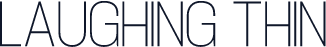 Laughing Thin