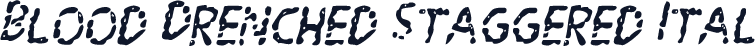 Blood Drenched Staggered Ital