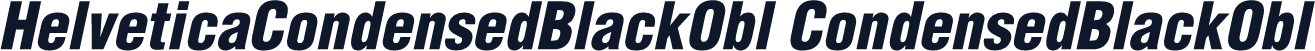 HelveticaCondensedBlackObl CondensedBlackObl