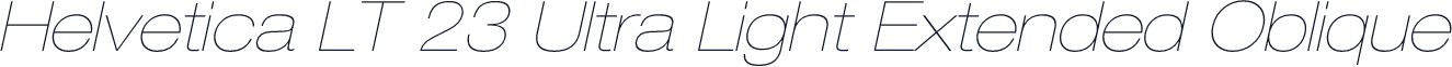 Helvetica LT 23 Ultra Light Extended Oblique