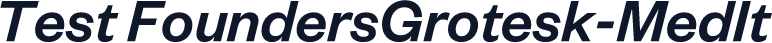 Test FoundersGrotesk-MedIt