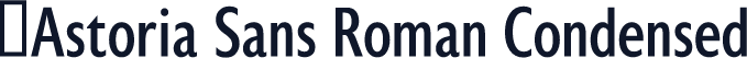 ☞Astoria Sans Roman Condensed