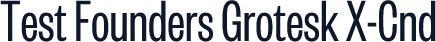 Test Founders Grotesk X-Cnd
