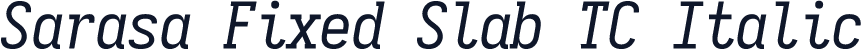 Sarasa Fixed Slab TC Italic