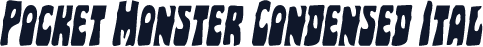 Pocket Monster Condensed Ital