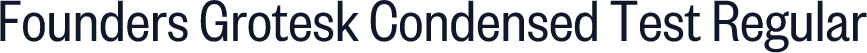 Founders Grotesk Condensed Test Regular