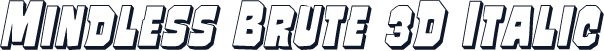 Mindless Brute 3D Italic