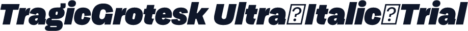 TragicGrotesk Ultra-Italic-Trial