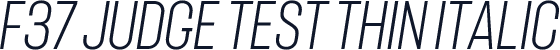 F37 Judge Test Thin Italic