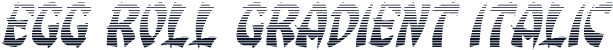 Egg Roll Gradient Italic