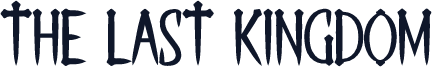 THE LAST KINGDOM