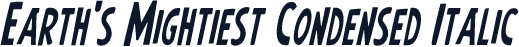 Earth's Mightiest Condensed Italic