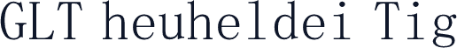 GLT heuheldei Tig