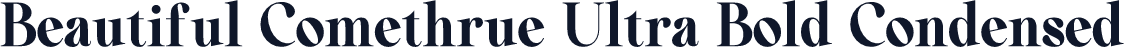 Beautiful Comethrue Ultra Bold Condensed