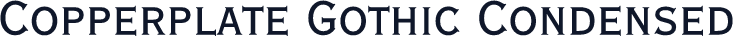 Copperplate Gothic Condensed