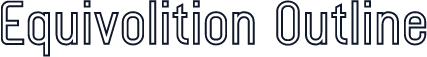 Equivolition Outline