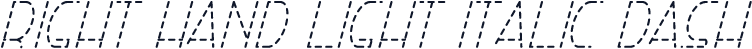 Right Hand Light Italic Dash