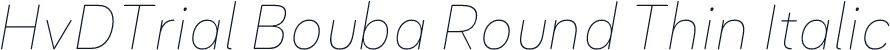HvDTrial Bouba Round Thin Italic
