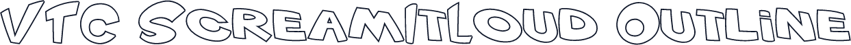 VTC ScreamItLoud Outline