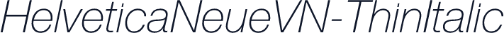 HelveticaNeueVN-ThinItalic
