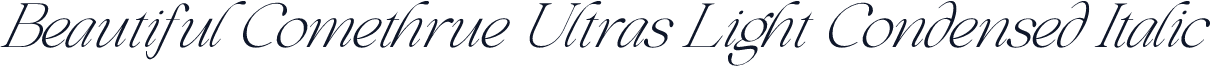 Beautiful Comethrue Ultras Light Condensed Italic