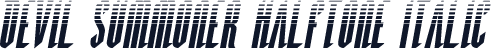 Devil Summoner Halftone Italic
