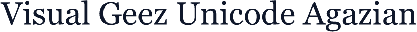 Visual Geez Unicode Agazian
