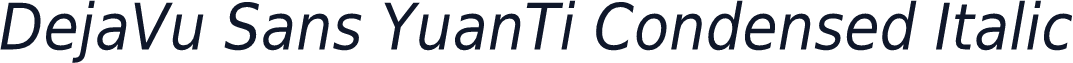 DejaVu Sans YuanTi Condensed Italic