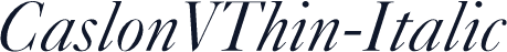 CaslonVThin-Italic