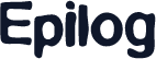 Epilog