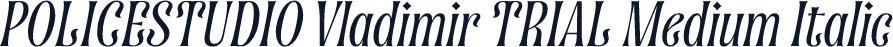 POLICESTUDIO Vladimir TRIAL Medium Italic