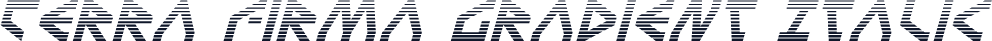Terra Firma Gradient Italic