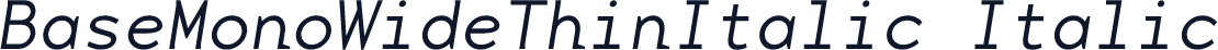 BaseMonoWideThinItalic Italic