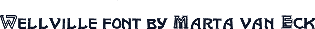 Wellville font by Marta van Eck