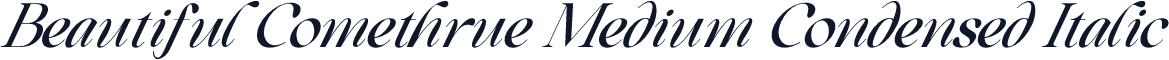Beautiful Comethrue Medium Condensed Italic