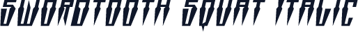 Swordtooth Squat Italic