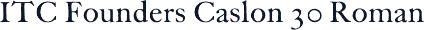 ITC Founders Caslon 30 Roman