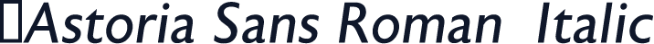 ☞Astoria Sans Roman  Italic