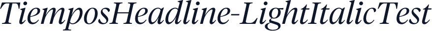TiemposHeadline-LightItalicTest