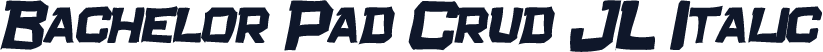 Bachelor Pad Crud JL Italic