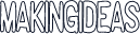 MakingIdeas