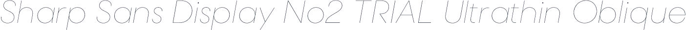 Sharp Sans Display No2 TRIAL Ultrathin Oblique