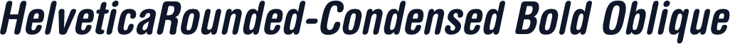 HelveticaRounded-Condensed Bold Oblique