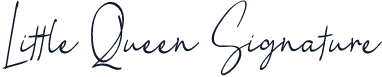 Little Queen Signature