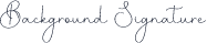 Background Signature