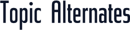 Topic Alternates