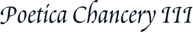 Poetica Chancery III