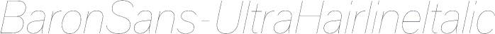 BaronSans-UltraHairlineItalic