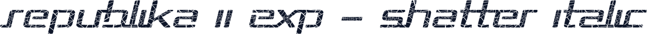 Republika II Exp - Shatter Italic