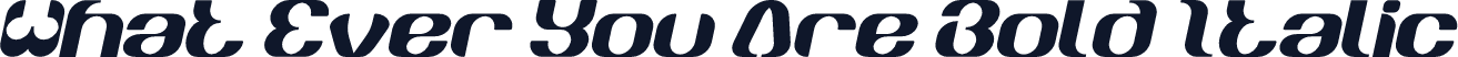 What Ever You Are Bold Italic